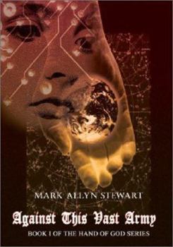 Hardcover Against This Vast Army: Book I of the Hand of God Series Book
