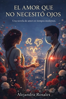 Paperback El Amor Que No Necesitó Ojos: Una novela de amor en tiempos modernos [Spanish] Book