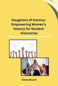 Paperback Daughters of Destiny: Empowering Women's History for Student Visionaries Book