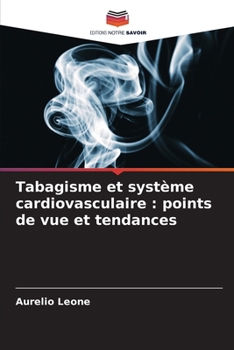 Tabagisme et système cardiovasculaire: points de vue et tendances (French Edition)