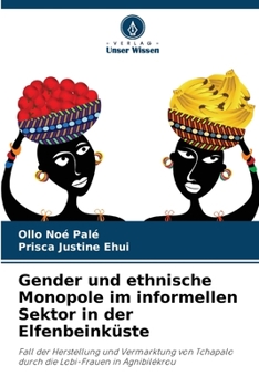 Gender und ethnische Monopole im informellen Sektor in der Elfenbeinküste (German Edition)