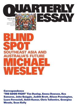 Blind Spot: Southeast Asia and Australia's Future; Quarterly Essay 101