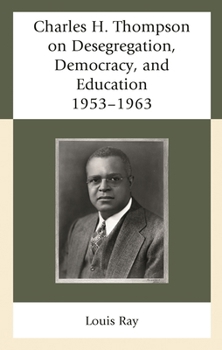Charles H. Thompson on Desegregation, Democracy, and Education: 1953–1963