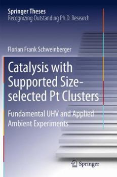 Paperback Catalysis with Supported Size-Selected PT Clusters: Fundamental Uhv and Applied Ambient Experiments Book