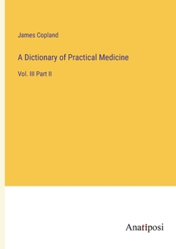 Paperback A Dictionary of Practical Medicine: Vol. III Part II Book