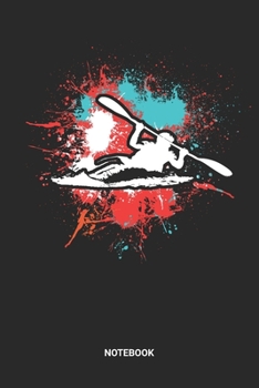 Notebook: Dotted Lined Kayak Themed Notebook (6x9 inches) ideal as a Outdoor and Adventure Journal. Perfect as a Water Sports Boating Book for every ... lover. Great gift for Kids, Men & Women