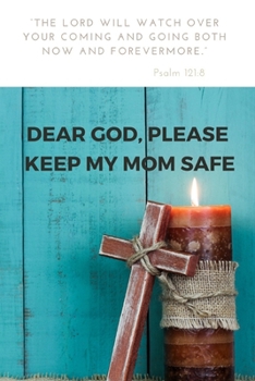 Paperback Dear god, please keep my mom safe: Journal, Blank Line Noted book & Devotional Bible Verses about Faith, Protection &Courage: Military family gift For Book