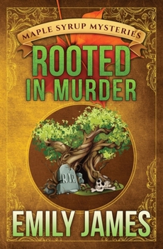 Rooted in Murder: Maple Syrup Mysteries - Book #11 of the Maple Syrup Mysteries