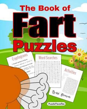 Paperback The Book of Fart Puzzles: Featuring Funny Word Search Puzzles, Cryptograms, Crosswords, Riddles, Mazes, Activities and More! Book