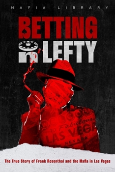 Paperback Betting On Lefty: The True Story of Frank Rosenthal and Mafia in Las Vegas Book