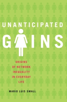 Paperback Unanticipated Gains: Origins of Network Inequality in Everyday Life Book