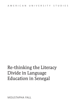 Hardcover Re-thinking the Literacy Divide in Language Education in Senegal Book