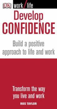 Paperback Develop Confidence: Build a Positive Approach to Life and Work Book