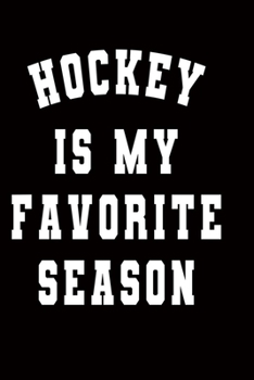 hockey is my favorite season: blank lined 6X9 Notebook Journal 120 pages
