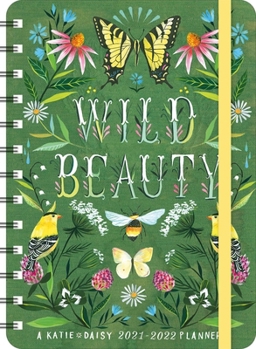 Katie Daisy 2021 - 2022 On-the-Go Weekly Planner: 17-Month Calendar with Pocket (Aug 2021 - Dec 2022, 5" x 7" closed): Wild Beauty: On-the-Go Weekly Planner