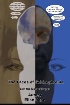 Paperback The Faces of Schizophrenia: From The Mother's Eyes Book