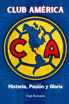 Paperback Club América: Historia, Pasión y Gloria [Spanish] Book