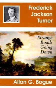 Hardcover Frederick Jackson Turner: Strange Roads Going Down Book