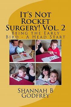 Paperback It's Not Rocket Surgery! Vol. 2: Being the Early Bird - A Head Start Book