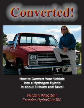 Paperback Converted: How to Convert Your Vehicle into a Hydrogen Hybrid in about 3 Hours and Save! Book