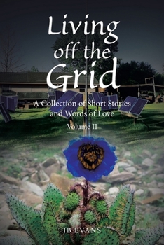 Paperback Living off the Grid: A Collection of Short Stories and Words of Love Book