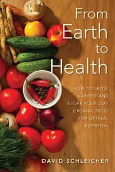 Paperback From Earth to Health: How to enjoy a healthy life by growing and eating your own organic food Book