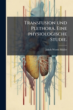 Paperback Transfusion und Plethora. Eine physiologische Studie. [German] Book