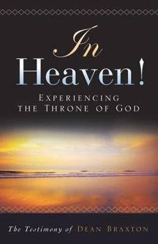 Paperback In Heaven! Experiencing the Throne of God Book