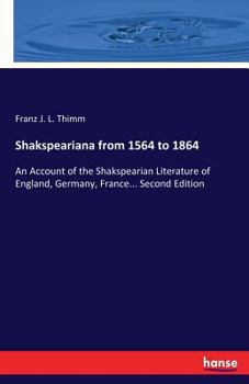 Paperback Shakspeariana from 1564 to 1864: An Account of the Shakspearian Literature of England, Germany, France... Second Edition Book