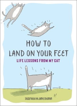 Hardcover How to Land on Your Feet: Life Lessons from My Cat Book