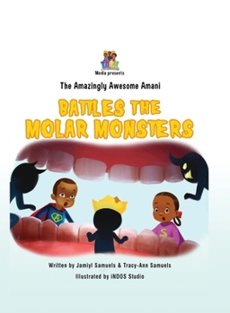 Hardcover The Amazingly Awesome Amani Battles the Molar Monsters (BCBW edition) Book