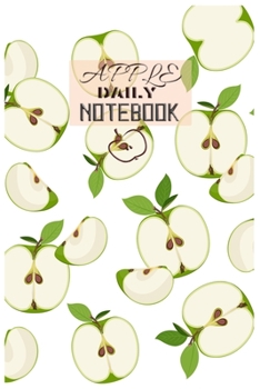Apple Daily Notebook: Fruit Journal Notebook for Writing Diary Cute Notes also Idea gift for family and friends.