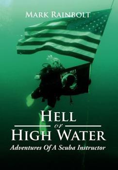 Hardcover Hell or High Water: Adventures of a Scuba Instructor Book