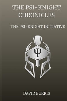 The Psi-Knight Chronicles: The Psi-Knight Initiative