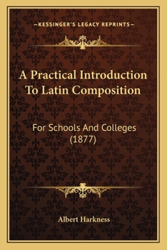 Paperback A Practical Introduction To Latin Composition: For Schools And Colleges (1877) Book