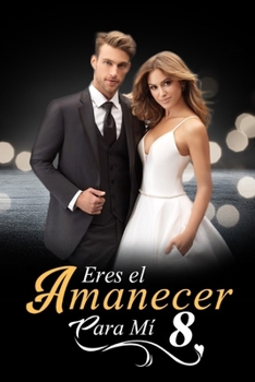 Paperback Eres el Amanecer para M? 8: ?Sabes Qu? Es el Amor? [Spanish] Book