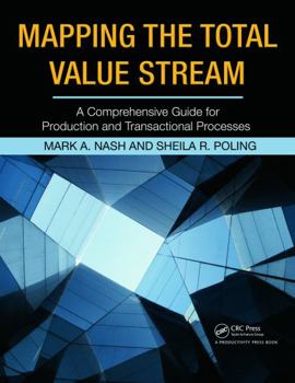 Paperback Mapping the Total Value Stream : A Comprehensive Guide for Production and Transactional Processes. Book
