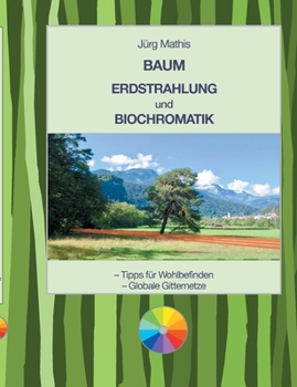 Paperback Baum Erdstrahlung und Biochromatik: Gitternetze und Tipps für das Wohlbefinden [German] Book