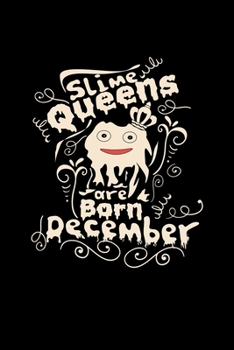 Slime queens are born in december: 6x9 SLIMEY | lined | ruled paper | notebook | notes