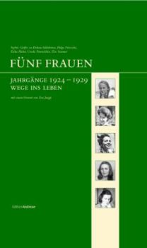 Hardcover Funf Frauen: Jahrgange 1924-1929. Wege Ins Leben [German] Book