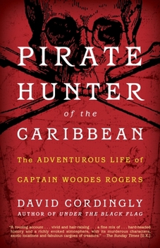 Paperback Pirate Hunter of the Caribbean: The Adventurous Life of Captain Woodes Rogers Book