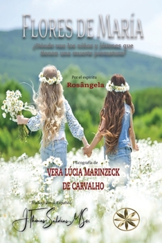 Paperback Las Flores de María: ¿Dónde van los niños y jóvenes que tienen una muerte prematura? [Spanish] Book