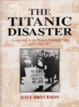 Hardcover The Titanic Distaster: as Reported in the British National Press April-july 1912 Book