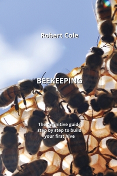 Paperback Beekeeping: The definitive guide step by step to build your first hive Book