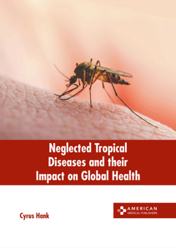 Hardcover Neglected Tropical Diseases and Their Impact on Global Health Book