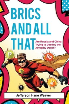 Paperback BRICS and All That: Are Russia and China Trying to Destroy the Almighty Dollar? Book
