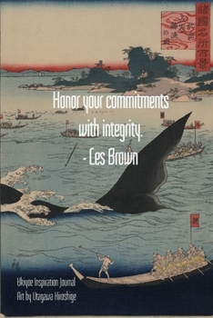 Honor your commitments with integrity. - Les Brown: Ukiyoe Inspirational Journal Art by Utagawa Hiroshige: Timeless Ukiyoe Journal/Notebook/Planner/Diary/Logbook/Writing book