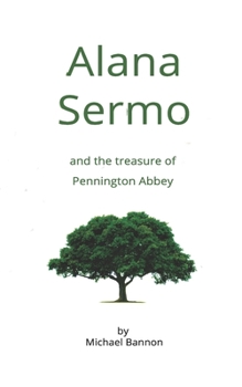 Paperback Alana Sermo and the treasure of Pennington Abbey: A modern tale of David and Goliath Book