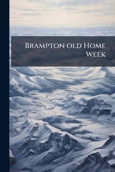 Paperback Brampton old Home Week: Souvenir, June 30th to July 6th, 1923 Book