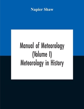 Paperback Manual Of Meteorology (Volume I) Meteorology In History Book
